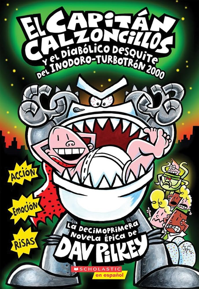 El Capitán Calzoncillos y el diabólico desquite del Inodoro Turbotrón 2000 (Captain Underpants #11) (11) (Spanish Edition) cover image