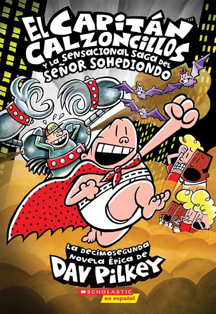 El Capitán Calzoncillos y la sensacional saga del señor Sohediondo (Captain Underpants #12) (12) (Spanish Edition) cover image