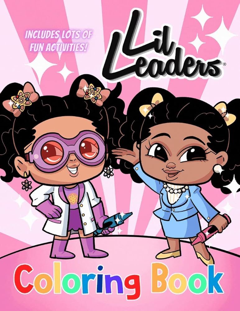 Lil Leaders Girls Coloring Book: A Unique Gift for Little & Big Girls | Fun Activities & Games | Leadership Characters like President, MD, S.T.E.M, Teacher |Black & Brown Characters | For All People cover image