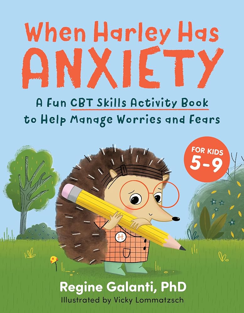 When Harley Has Anxiety: A Fun CBT Skills Activity Book to Help Manage Worries and Fears (For Kids 5-9) cover image