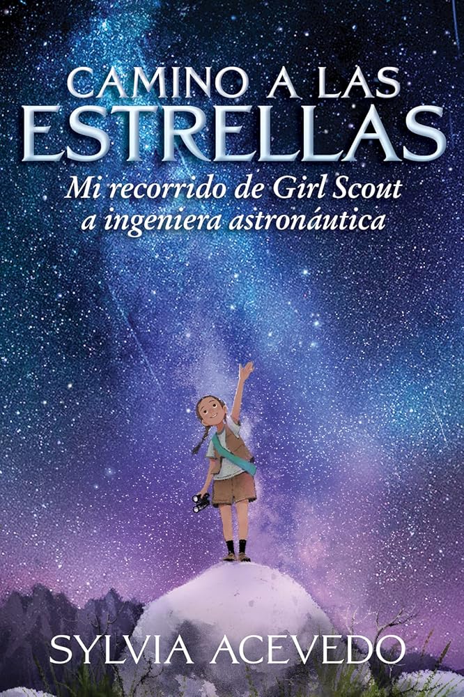 Camino a las estrellas: Mi recorrido de Girl Scout a ingeniera astronáutica (Path to the Stars Spanish edition) cover image