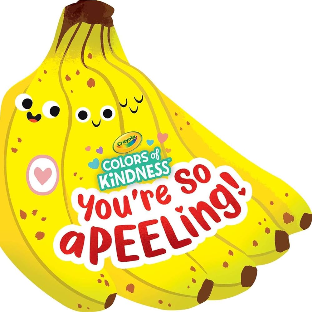 Crayola: You're So A-peel-ing (A Crayola Colors of Kindness Banana Shaped Novelty Board Book for Toddlers) (Crayola/BuzzPop) cover image