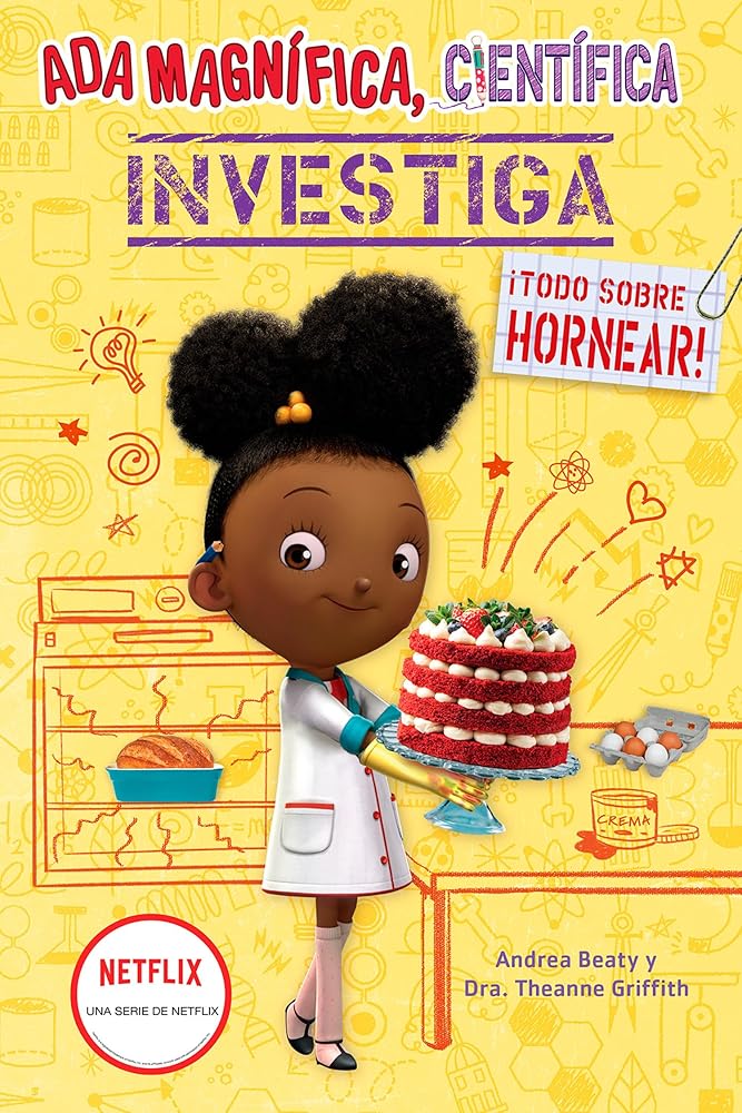 Ada Magnífica, científica investiga: Todo sobre hornear / The Why Files: Baking (Los Preguntones / The Questioneers) (Spanish Edition) cover image