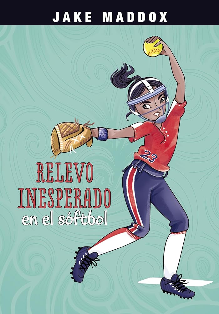 Relevo inesperado en el sóftbol / Softball Switch-Up (Jake Maddox En Español / Jake Maddox in Spanish) (Spanish Edition) cover image