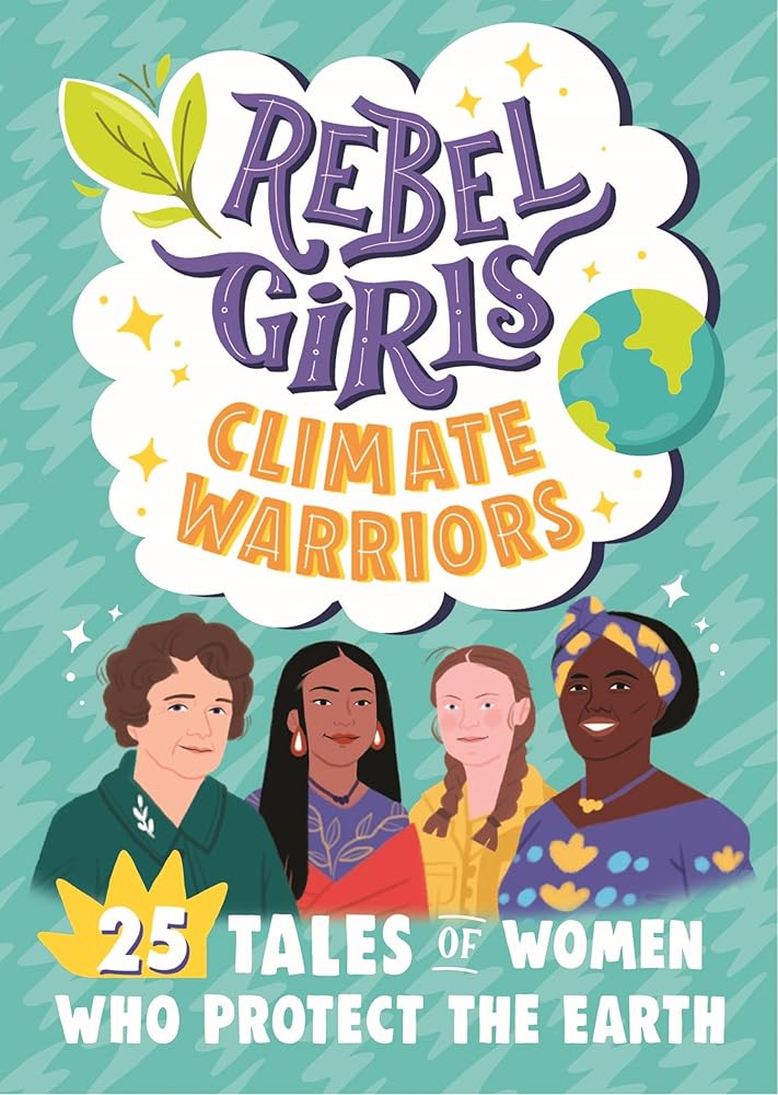 Rebel Girls Climate Warriors: 25 Tales of Women Who Protect the Earth cover image