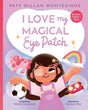 I Love My Magical Eye Patch!: Amo mi Parche Magico! cover image