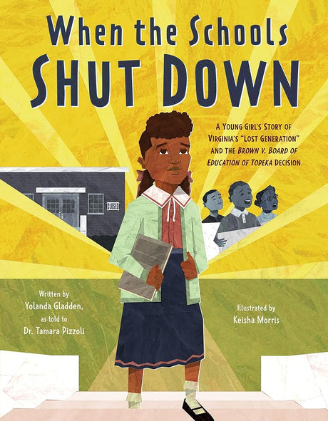 When the Schools Shut Down: A Young Girl's Story of Virginia's "Lost Generation" and the Brown v. Board of Education of Topeka Decision cover image