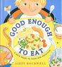 Good Enough to Eat: A Kids Guide to Food and Nutrition cover image