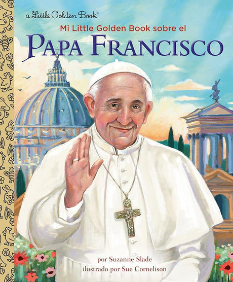 Mi Little Golden Book sobre el Papa Francisco (My Little Golden Book About Pope Francis Spanish Edition) cover image