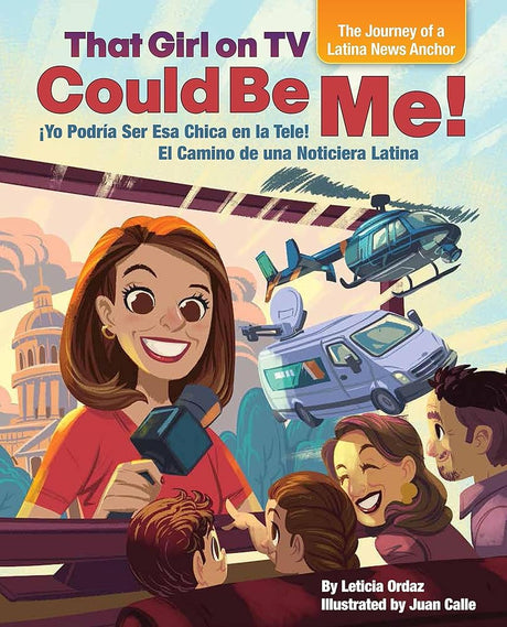 That Girl on TV could be Me!: The Journey of a Latina news anchor [Bilingual English / Spanish] cover image