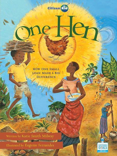 One Hen: How One Small Loan Made a Big Difference (CitizenKid, 5) cover image