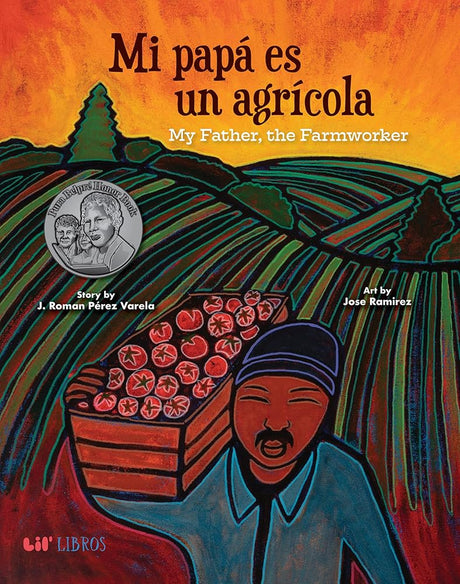 Mi papá es un agrícola / My Father, the Farm Worker (English and Spanish Edition) cover image