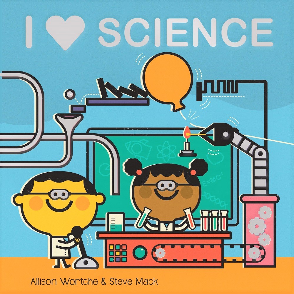 I Love Science by Allison Wortche