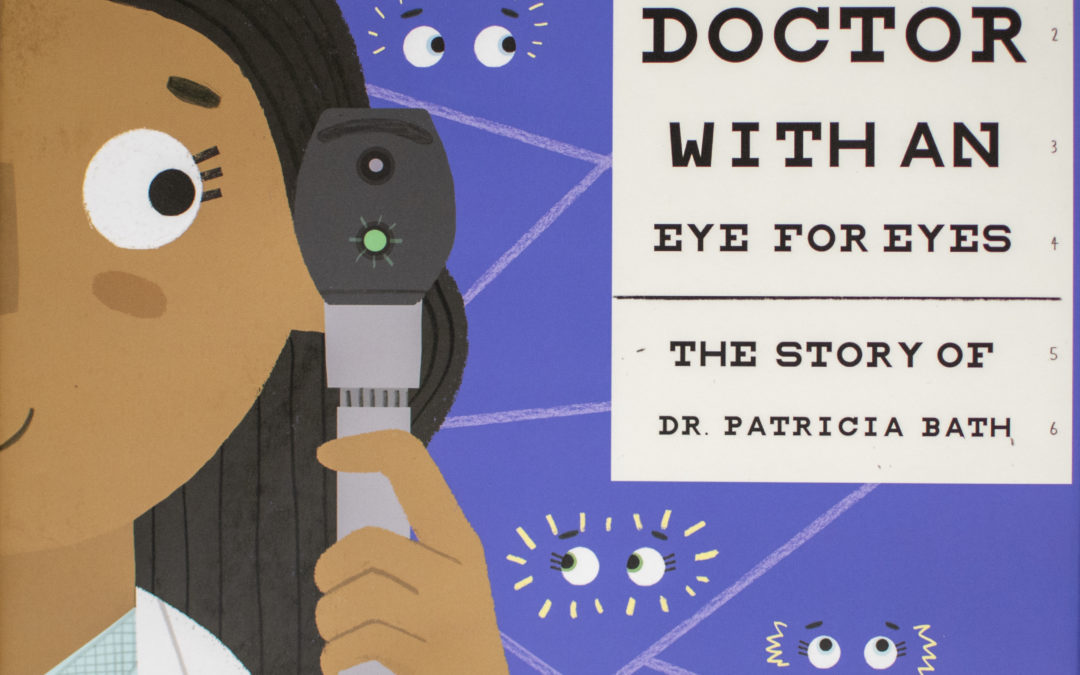The Doctor with an Eye for Eyes: The Story of Dr. Patricia Bath