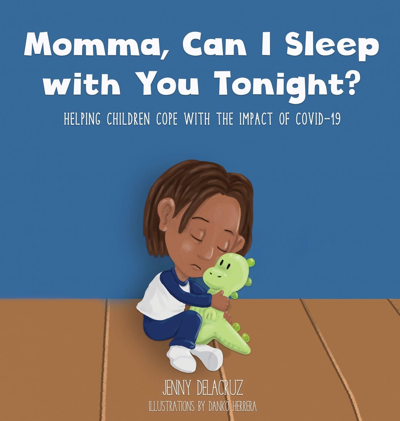 Momma, Can I Sleep with You Tonight?: Helping Children Cope with the Impact of COVID-19