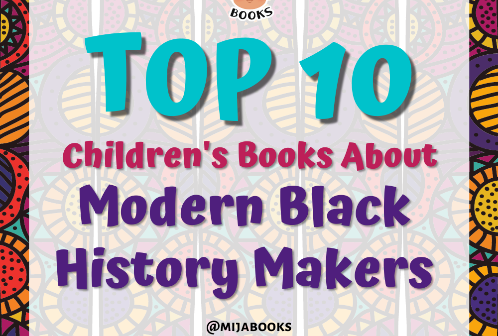 Top 10 Children’s Books About Modern Black History Makers, 2021