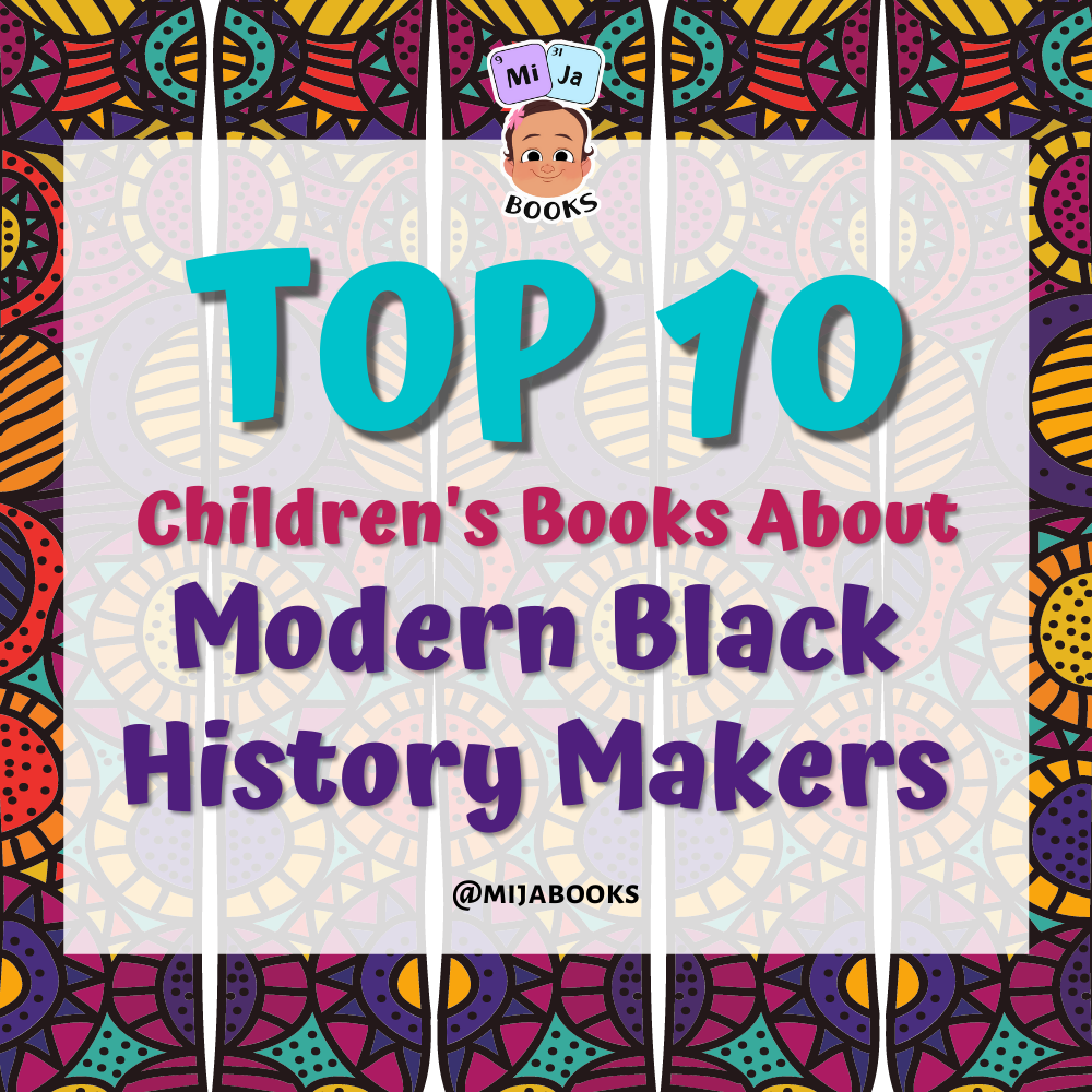 Top 10 Children’s Books About Modern Black History Makers, 2021