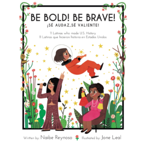 Be Bold Be Brave: 11 Latinas Who Made U.S. History