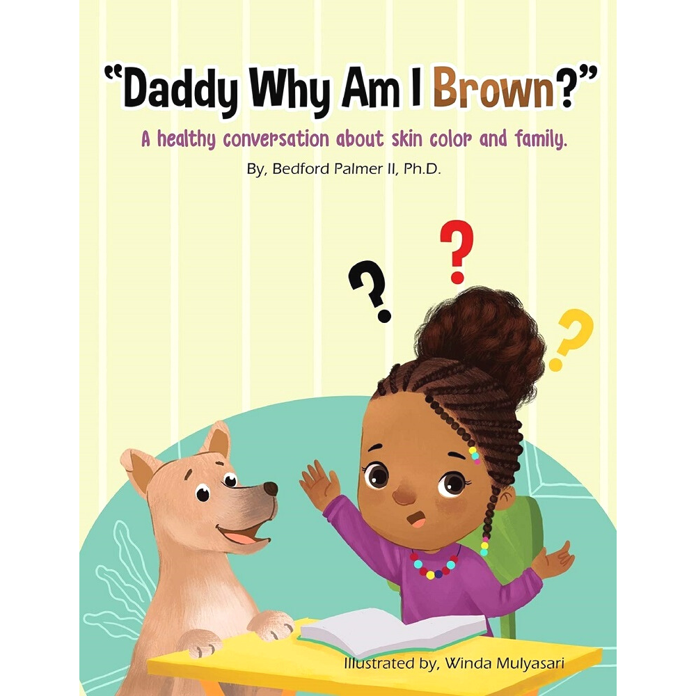 “Daddy Why Am I Brown?”: A Healthy Conversation About Skin Color and Family